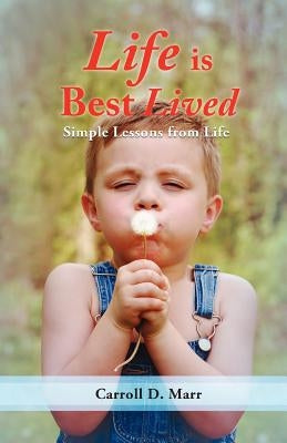 Life is Best Lived by Marr, Carroll D.