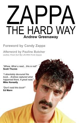 Zappa the Hard Way by Greenaway, Andrew