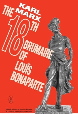 The 18th Brumaire of Louis Bonaparte by Marx, Karl