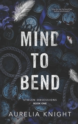 Mind to Bend by Knight, Aurelia