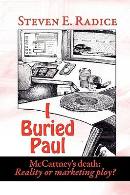 I Buried Paul: McCartney's Death: Reality or Marketing Ploy? by Radice, Steven