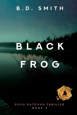 Black Frog: A Fast-Paced Murder Thriller by Smith, B. D.