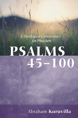 Psalms 45-100 by Kuruvilla, Abraham