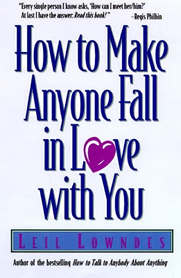 How to Make Anyone Fall in Love with You by Lowndes, Leil