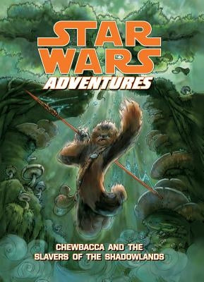 Chewbacca and the Slavers of the Shadowlands by Cerasi, Chris