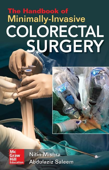 The Handbook of Minimally-Invasive Colorectal Surgery by Mishra, Nitin