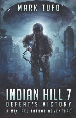 Indian HIll 7: Defeat's Victory: A Michael Talbot Adventure by Tufo, Mark