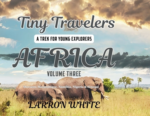 Tiny Travelers - Africa Volume 3 by White, Larron