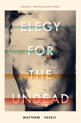 Elegy for the Undead by Vesely, Matthew