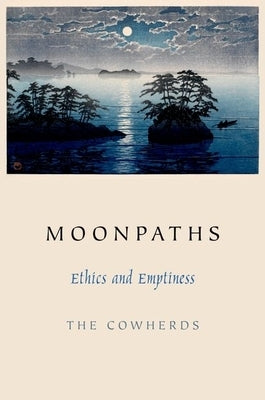 Moonpaths: Ethics and Emptiness by Cowherds, The