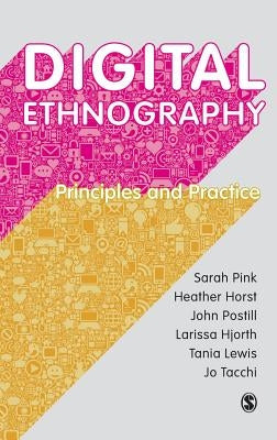 Digital Ethnography: Principles and Practice by Pink, Sarah