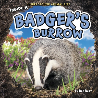 Inside a Badger's Burrow by Ruby, Rex