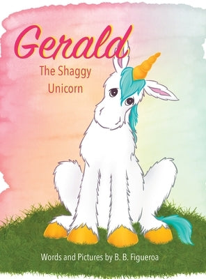 Gerald the Shaggy Unicorn by Figueroa, B. B.