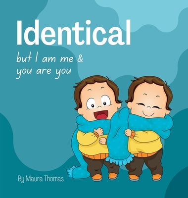 Identical: but I am me & you are you by Thomas, Maura