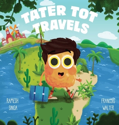 Tater Tot Travels by Singa, Ramesh