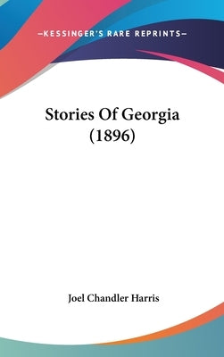 Stories Of Georgia (1896) by Harris, Joel Chandler