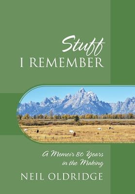 Stuff I Remember: A Memoir 80 Years in the Making by Oldridge, Neil