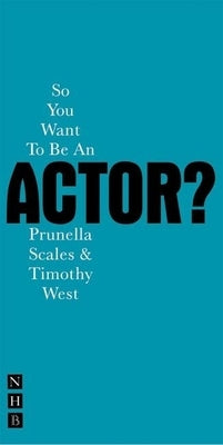 So You Want to Be an Actor? by West, Timothy