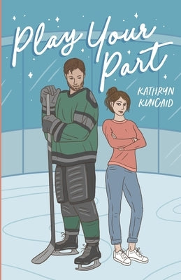 Play Your Part: A fake dating hockey romance by Kincaid, Kathryn