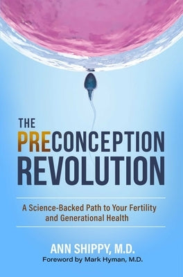 The Preconception Revolution: A Science-Backed Path to Your Fertility and Generational Health by Shippy, Ann