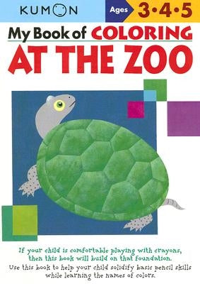 My Book of Coloring at the Zoo: Ages 3, 4, 5 by Kumon Publishing