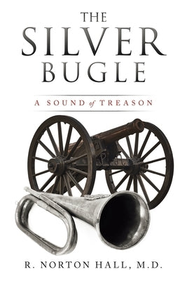 The Silver Bugle: A Sound of Treason by Hall, R. Norton