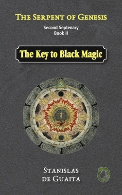 The Serpent of Genesis: The Key to Black Magic by de Guaita, Stanislas