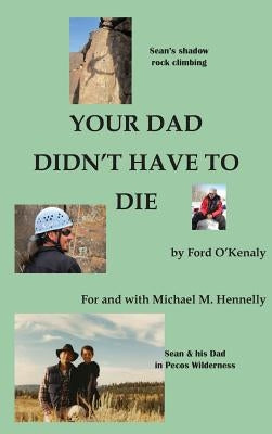 Your Dad Didn't Have to Die by O'Kenaly, Ford