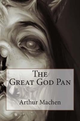 The Great God Pan by Machen, Arthur