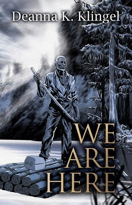 We Are Here by Klingel, Deanna K.