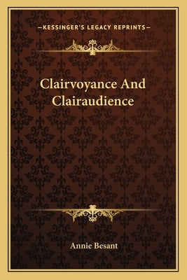 Clairvoyance And Clairaudience by Besant, Annie