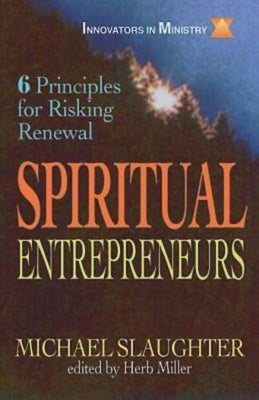 Spiritual Entrepreneurs: 6 Principles for Risking Renewal by Slaughter, Mike