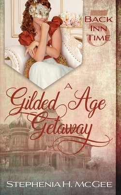 A Gilded Age Getaway by McGee, Stephenia H.