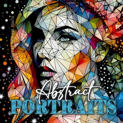 Abstract Portraits Coloring Book for Adults: Low Poly Faces Coloring Book Women Portraits Coloring Book Mosaic coloring book Faces by Publishing, Monsoon