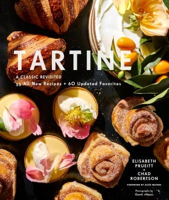 Tartine: Revised Edition: A Classic Revisited: 68 All-New Recipes + 55 Updated Favorites by Prueitt, Elisabeth