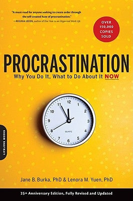 Procrastination: Why You Do It, What to Do about It Now by Burka, Jane