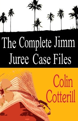 The Complete Jimm Juree Case Files: 12 Short Stories by Cotterill, Colin