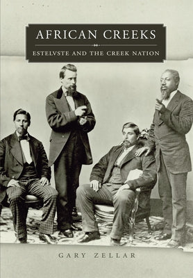 African Creeks: Estelvste and the Creek Nation by Zellar, Gary