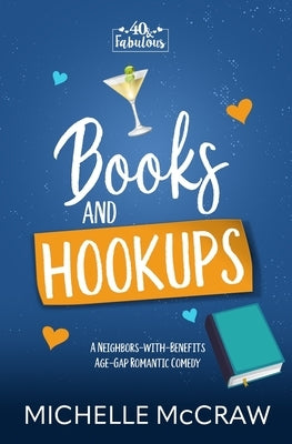 Books and Hookups: A Neighbors-with-Benefits Age-Gap Romantic Comedy by McCraw, Michelle