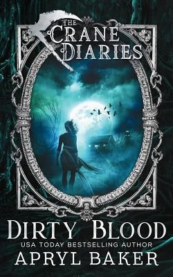 The Crane Diaries: Dirty Blood by Baker, Apryl