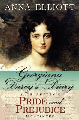 Georgiana Darcy's Diary: Jane Austen's Pride and Prejudice Continued by Masselos, Laura