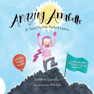 Amazing Annabelle: A Story for Kids Fighting Cancer by Lew, Ben