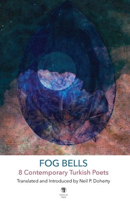 Fog Bells: 8 Contemporary Turkish Poets by Doherty, Neil P.