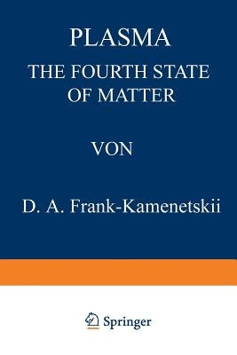 Plasma: The Fourth State of Matter by Frank-Kamenetskii, D.