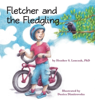 Fletcher and the Fledgling by Lonczak, Heather