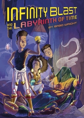 Infinity Blast and the Labyrinth of Time (Infinity Blast, Book #3) by Wright, Bradley W.