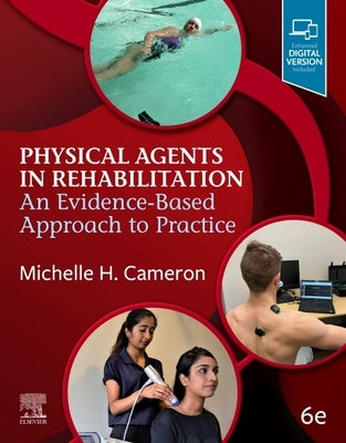 Physical Agents in Rehabilitation: An Evidence-Based Approach to Practice by Cameron, Michelle H.