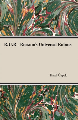 R.U.R. - Rossum's Universal Robots by Capek, Karel