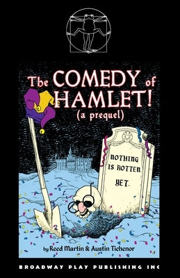 The Comedy of Hamlet! (a prequel) by Tichenor, Austin