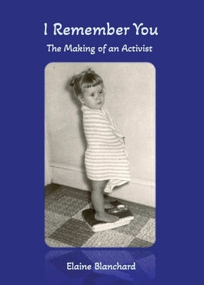 I Remember You: The Making of an Activist by Blanchard, Elaine